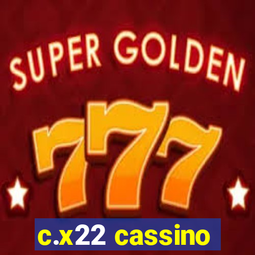 c.x22 cassino